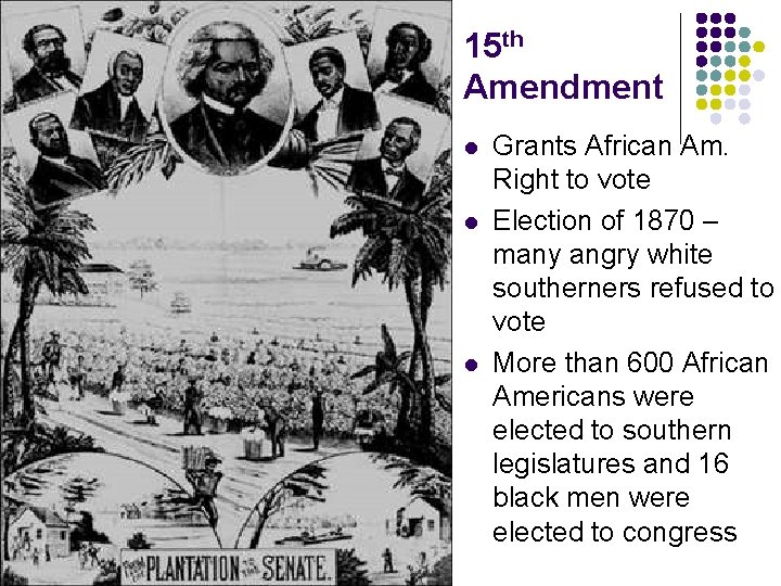 15 th Amendment l l l Grants African Am. Right to vote Election of