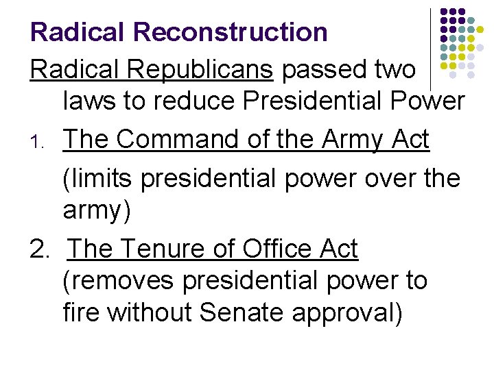 Radical Reconstruction Radical Republicans passed two laws to reduce Presidential Power 1. The Command