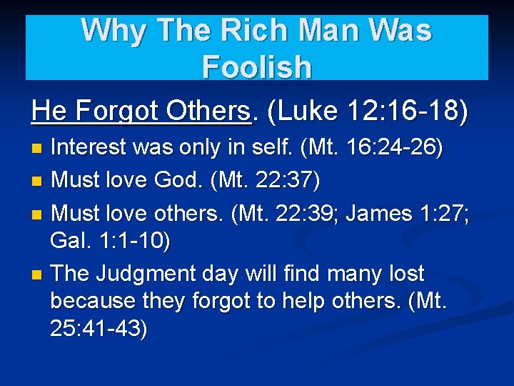 Why The Rich Man Was Foolish He Forgot Others. (Luke 12: 16 -18) Interest