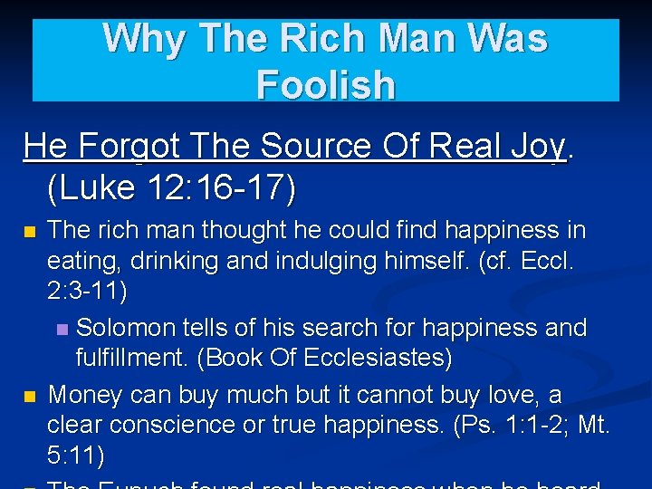 Why The Rich Man Was Foolish He Forgot The Source Of Real Joy. (Luke