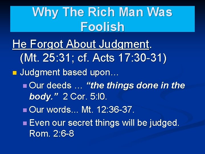 Why The Rich Man Was Foolish He Forgot About Judgment. (Mt. 25: 31; cf.