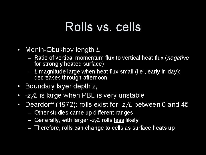 Rolls vs. cells • Monin-Obukhov length L – Ratio of vertical momentum flux to
