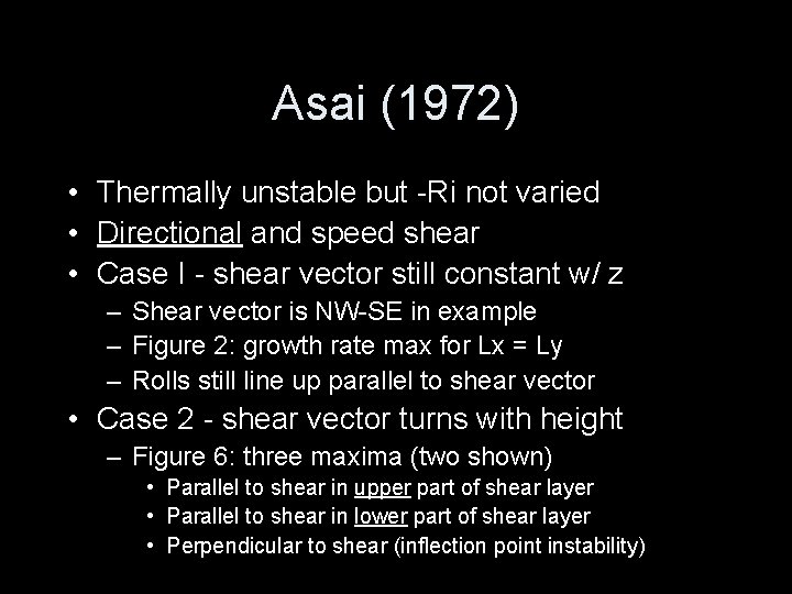 Asai (1972) • Thermally unstable but -Ri not varied • Directional and speed shear