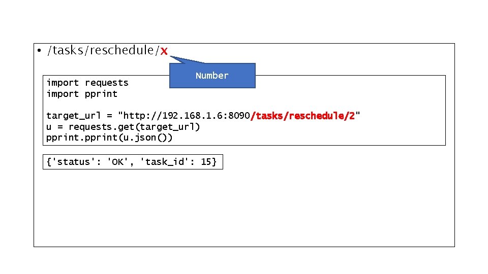  • /tasks/reschedule/x import requests import pprint Number target_url = "http: //192. 168. 1.