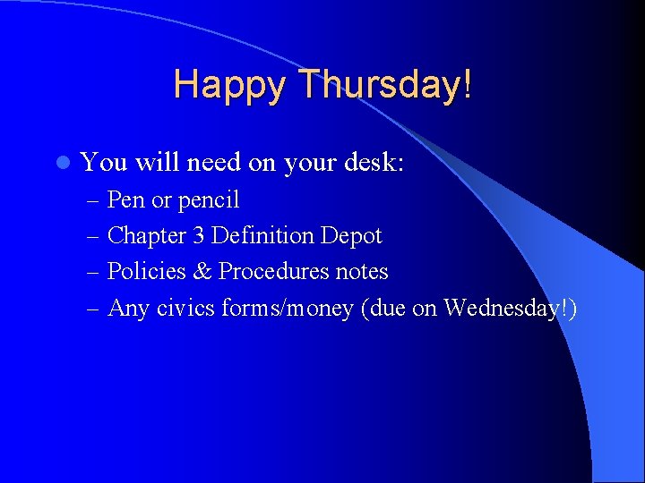 Happy Thursday! l You will need on your desk: – Pen or pencil –