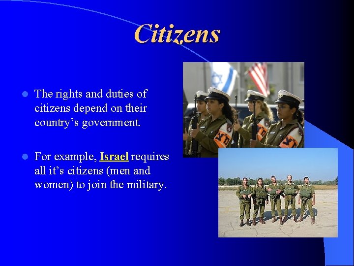 Citizens l The rights and duties of citizens depend on their country’s government. l