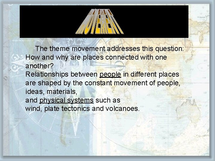 The theme movement addresses this question: How and why are places connected with one