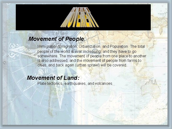 Movement of People: Immigration/Emigration, Urbanization, and Population. The total people of the world is