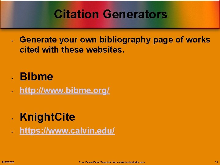 Citation Generators • Generate your own bibliography page of works cited with these websites.