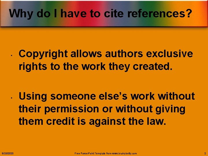 Why do I have to cite references? • • 9/25/2020 Copyright allows authors exclusive