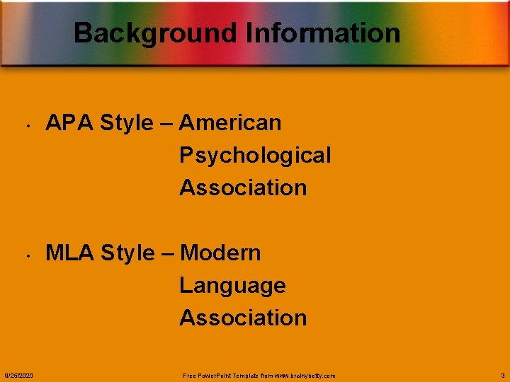 Background Information • • 9/25/2020 APA Style – American Psychological Association MLA Style –