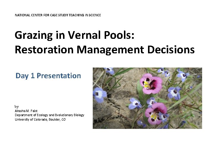 NATIONAL CENTER FOR CASE STUDY TEACHING IN SCIENCE Grazing in Vernal Pools: Restoration Management