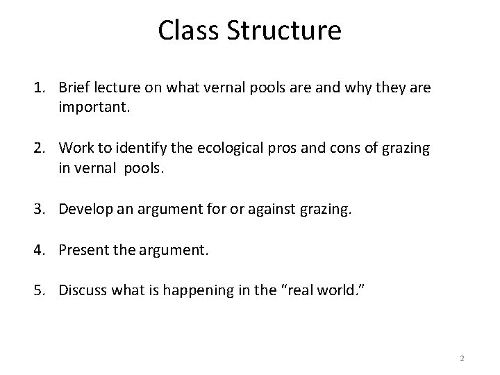 Class Structure 1. Brief lecture on what vernal pools are and why they are
