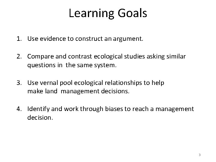 Learning Goals 1. Use evidence to construct an argument. 2. Compare and contrast ecological