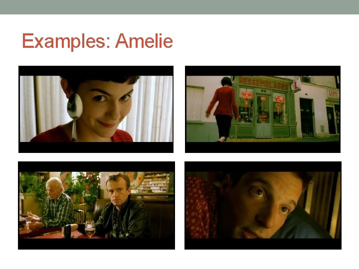 Examples: Amelie 