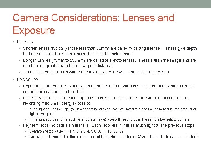 Camera Considerations: Lenses and Exposure • Lenses • Shorter lenses (typically those less than