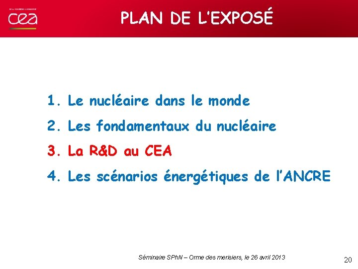 PLAN DE L’EXPOSÉ 1. Le nucléaire dans le monde 2. Les fondamentaux du nucléaire