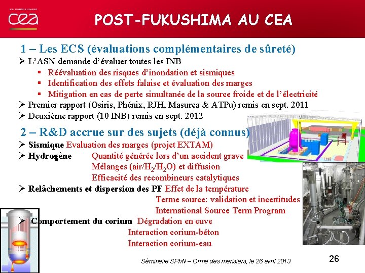 POST-FUKUSHIMA AU CEA 1 – Les ECS (évaluations complémentaires de sûreté) Ø L’ASN demande