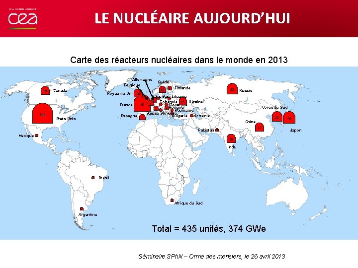 LE NUCLÉAIRE AUJOURD’HUI Carte des réacteurs nucléaires dans le monde en 2013 Allemagne Belgique