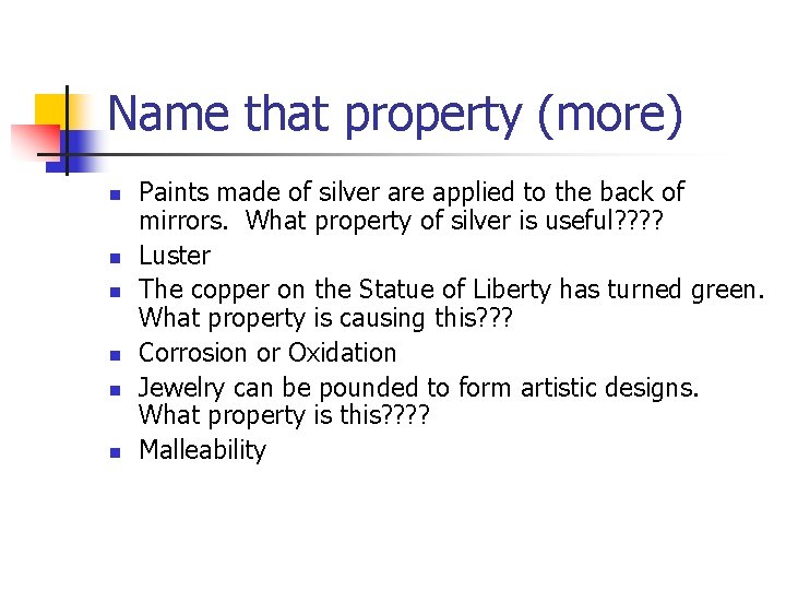 Name that property (more) n n n Paints made of silver are applied to