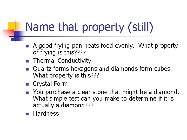 Name that property (still) n n n A good frying pan heats food evenly.