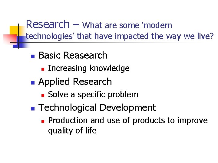 Research – What are some ‘modern technologies’ that have impacted the way we live?