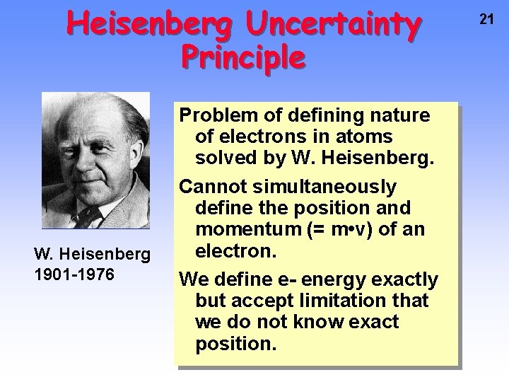 Heisenberg Uncertainty Principle W. Heisenberg 1901 -1976 Problem of defining nature of electrons in