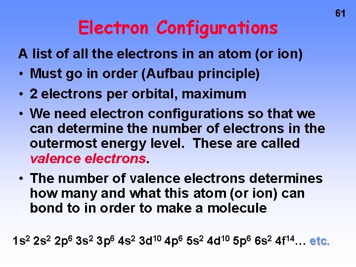 Electron Configurations A list of all the electrons in an atom (or ion) •