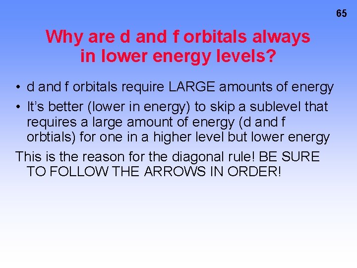 65 Why are d and f orbitals always in lower energy levels? • d