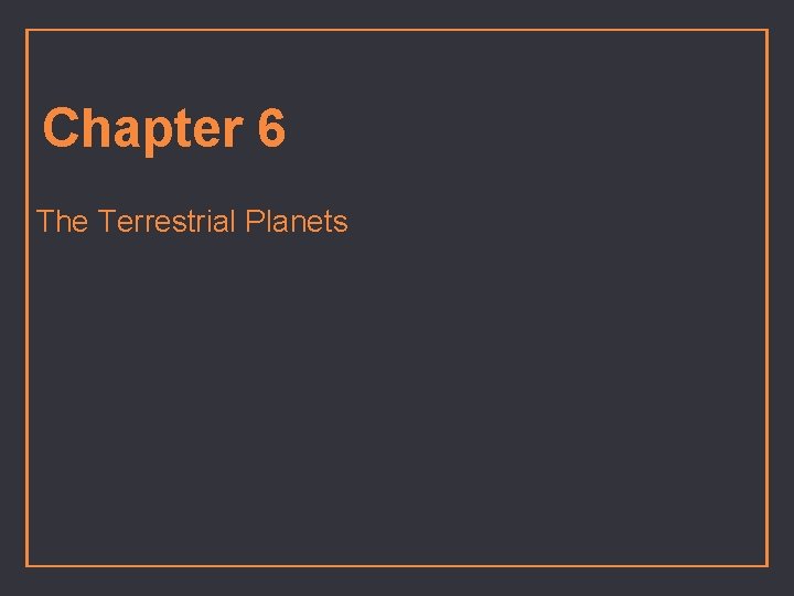Chapter 6 The Terrestrial Planets 