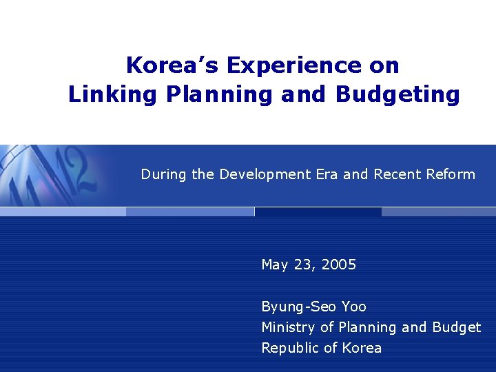 Korea’s Experience on Linking Planning and Budgeting During the Development Era and Recent Reform