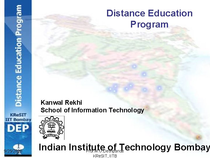 Distance Education Program Kanwal Rekhi School of Information Technology 9/25/2020 Indian Institute of Technology