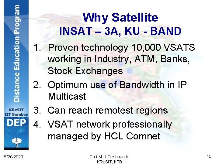 Why Satellite INSAT – 3 A, KU - BAND 1. Proven technology 10, 000