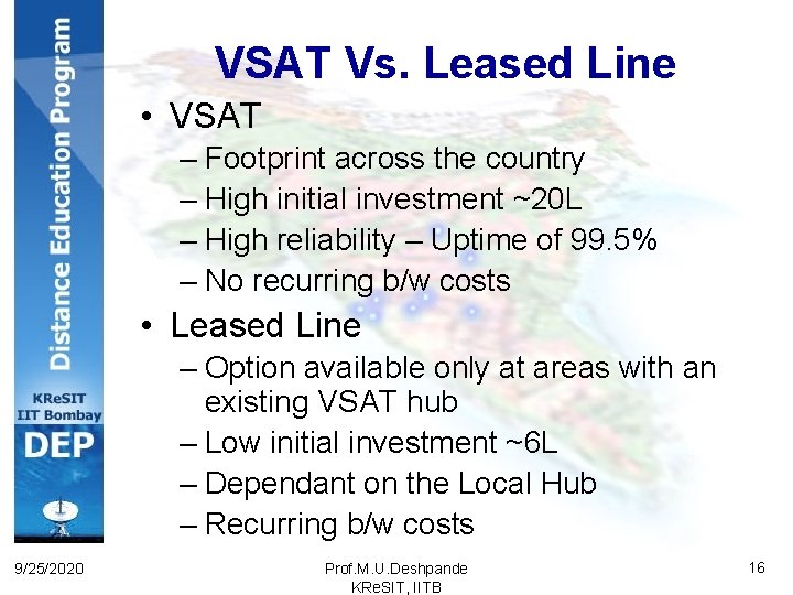 VSAT Vs. Leased Line • VSAT – Footprint across the country – High initial