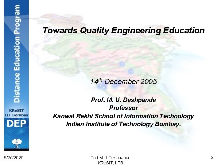 Towards Quality Engineering Education 14 th December 2005 Prof. M. U. Deshpande Professor Kanwal