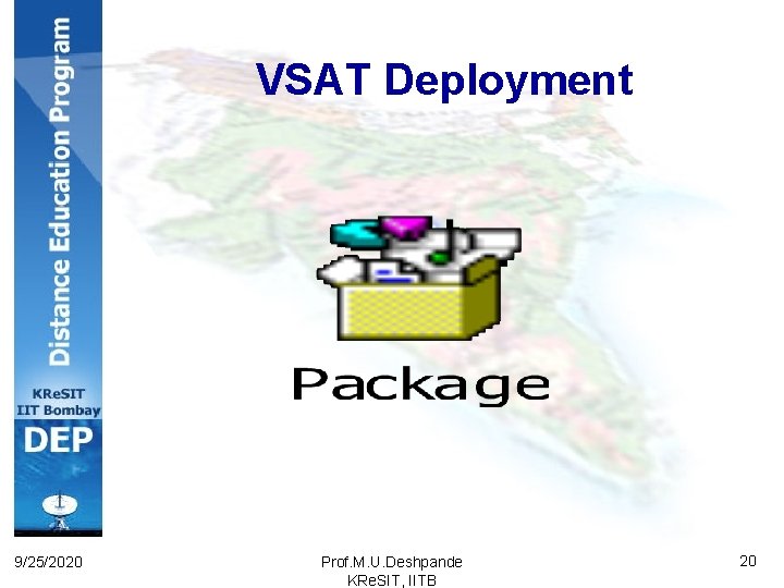 VSAT Deployment 9/25/2020 Prof. M. U. Deshpande KRe. SIT, IITB 20 