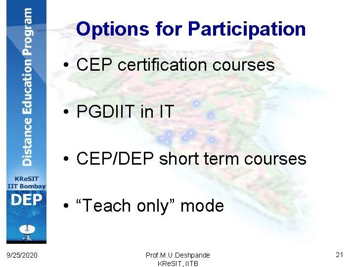 Options for Participation • CEP certification courses • PGDIIT in IT • CEP/DEP short