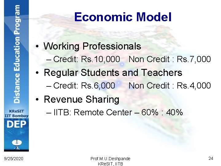 Economic Model • Working Professionals – Credit: Rs. 10, 000 Non Credit : Rs.