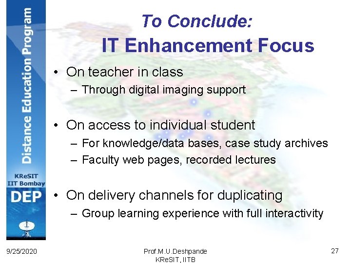 To Conclude: IT Enhancement Focus • On teacher in class – Through digital imaging