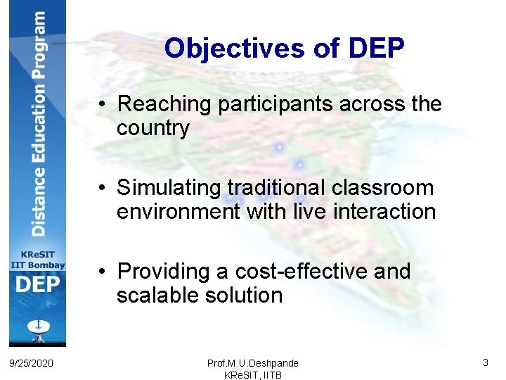 Objectives of DEP • Reaching participants across the country • Simulating traditional classroom environment