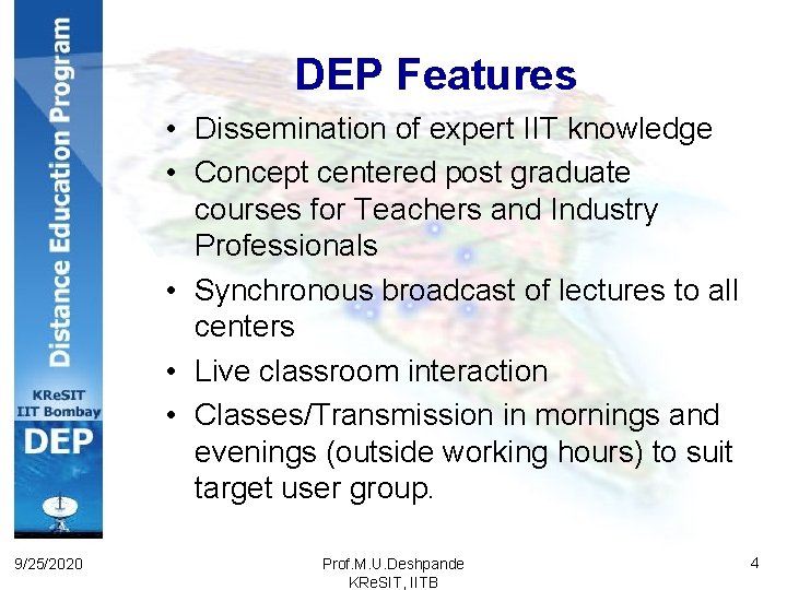 DEP Features • Dissemination of expert IIT knowledge • Concept centered post graduate courses