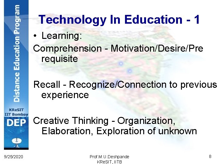 Technology In Education - 1 • Learning: Comprehension - Motivation/Desire/Pre requisite Recall - Recognize/Connection