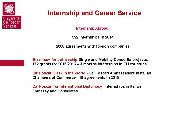 Internship and Career Service Internship Abroad: 592 internships in 2014 2000 agreements with foreign