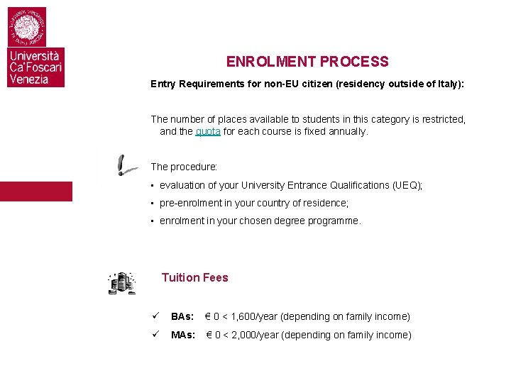 ENROLMENT PROCESS Entry Requirements for non-EU citizen (residency outside of Italy): The number of