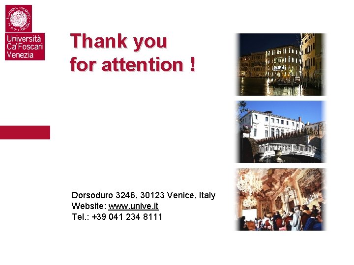 Thank you for attention ! Dorsoduro 3246, 30123 Venice, Italy Website: www. unive. it