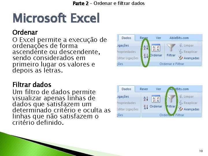 Parte 2 – Ordenar e filtrar dados Microsoft Excel Ordenar O Excel permite a
