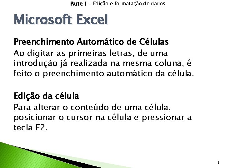 Parte 1 – Edição e formatação de dados Microsoft Excel Preenchimento Automático de Células