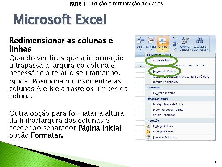 Parte 1 – Edição e formatação de dados Microsoft Excel Redimensionar as colunas e