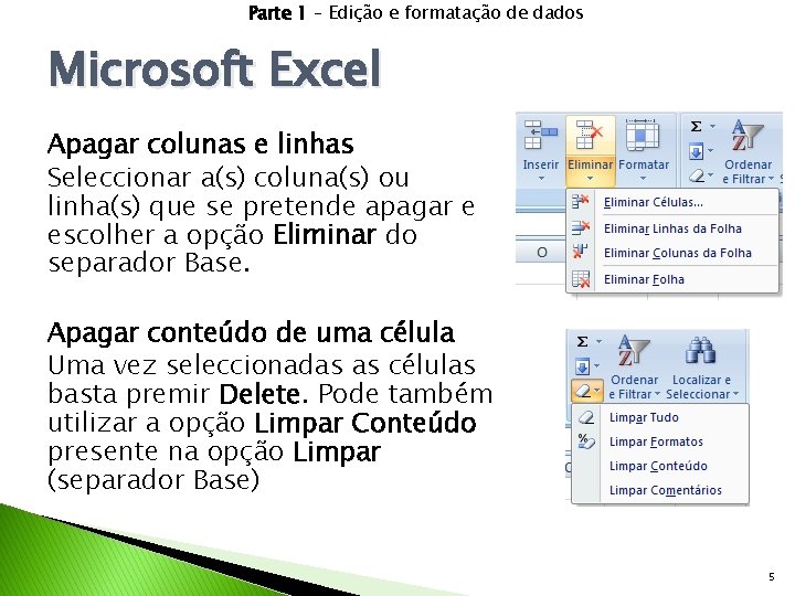 Parte 1 – Edição e formatação de dados Microsoft Excel Apagar colunas e linhas