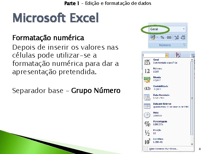 Parte 1 – Edição e formatação de dados Microsoft Excel Formatação numérica Depois de